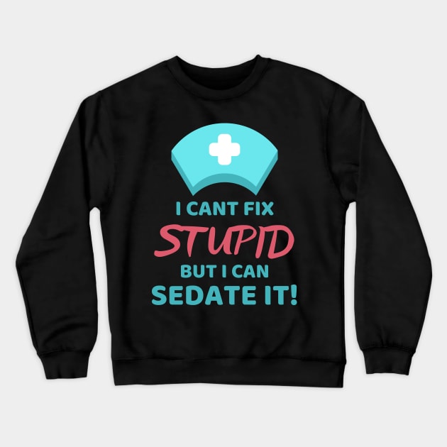 I cant fix stupid but I can sedate it blue and red text design Crewneck Sweatshirt by BlueLightDesign